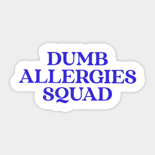 Dumb Allergies Squad specific stupid allergies Sticker